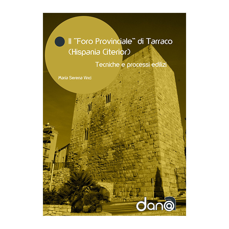 Il “Foro Provinciale” di Tarraco (Hispania Citerior). Tecniche e processi edilizi