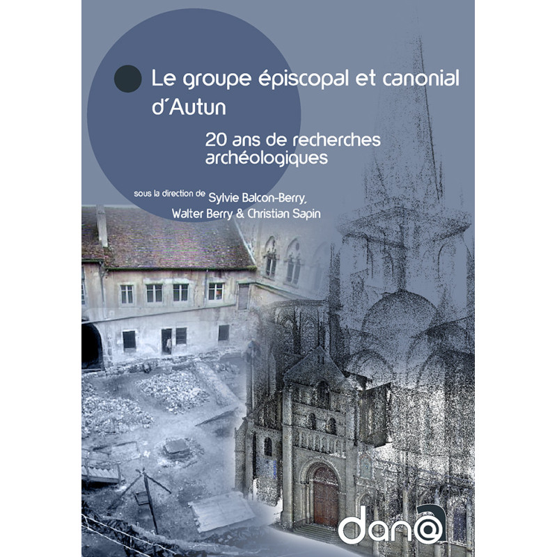 Le groupe épiscopal et canonial d'Autun : 20 ans de recherches archéologiques