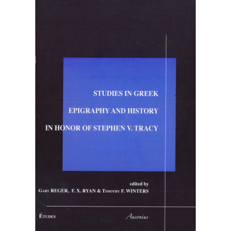Studies in greek epigraphy and history in honor of Stefen V. Tracy