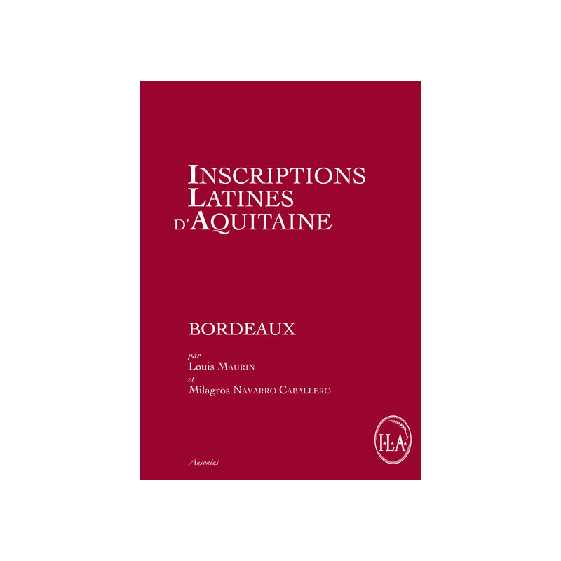 Inscriptions latines d'Aquitaine (ILA). Bordeaux