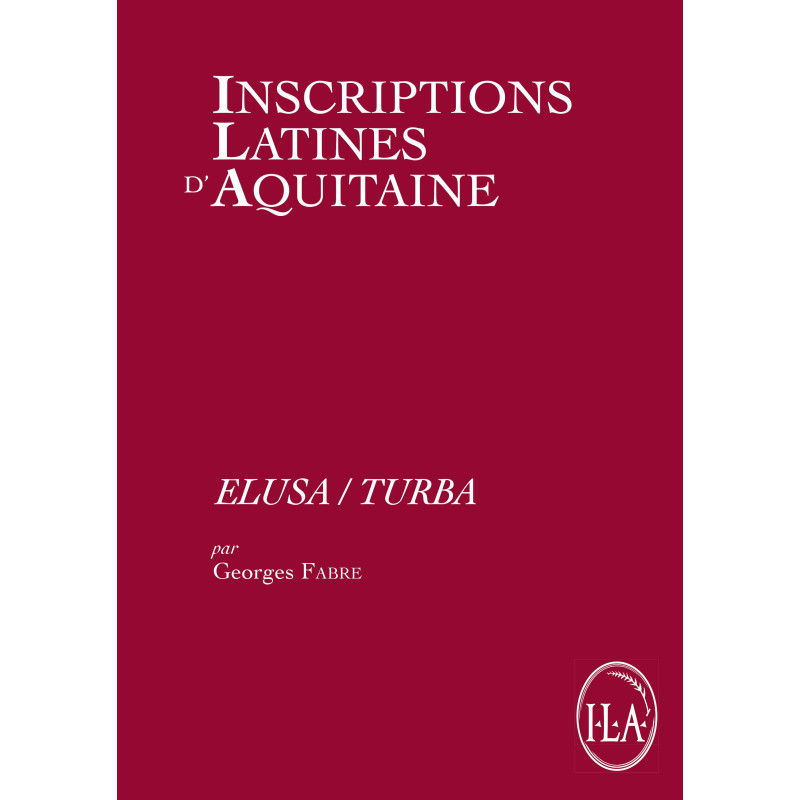 Inscriptions Latines d'Aquitaine (ILA). Elusa/Turba