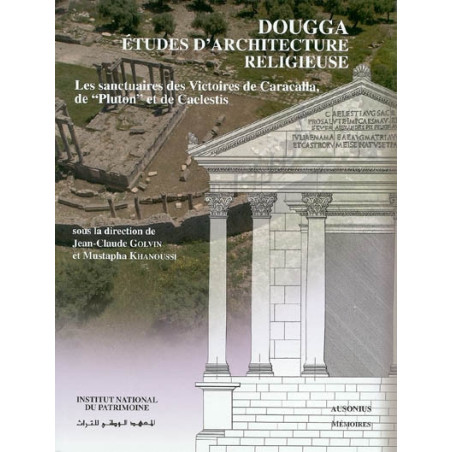 Dougga, études d'architecture religieuse : les sanctuaires des Victoires de Caracalla