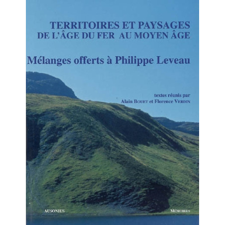Territoires et paysages de l'âge du fer au Moyen Âge : mélanges offerts à Philippe Leveau