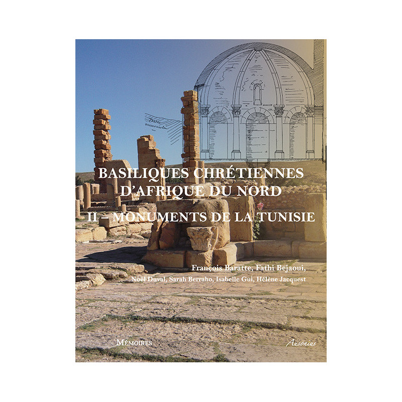 Basiliques chrétiennes d'Afrique du Nord. II. Inventaire des monuments de la Tunisie