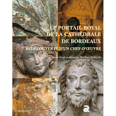 Le portail Royal de la cathédrale de Bordeaux. Redécouverte d’un chef-d’œuvre