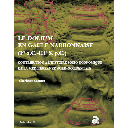 Le dolium en Gaule Narbonnaise (Ier s. a.C.-IIIe s. p.C.)