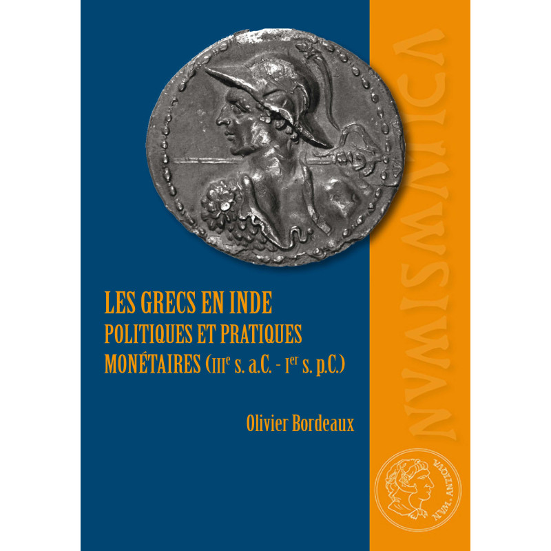 Les Grecs en Inde. Politiques et pratiques monétaires (IIIe s. a.C.-Ier s. p.C.)