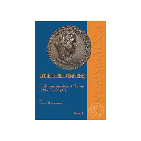 Lydie, terre d'Empire(s) Étude de numismatique et d'histoire (228 a.C.-268 p.C.) 2 volumes