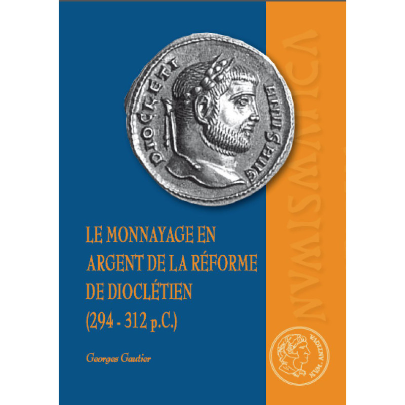 Le monnayage en argent de la réforme de Dioclétien (294-312 p.C.)