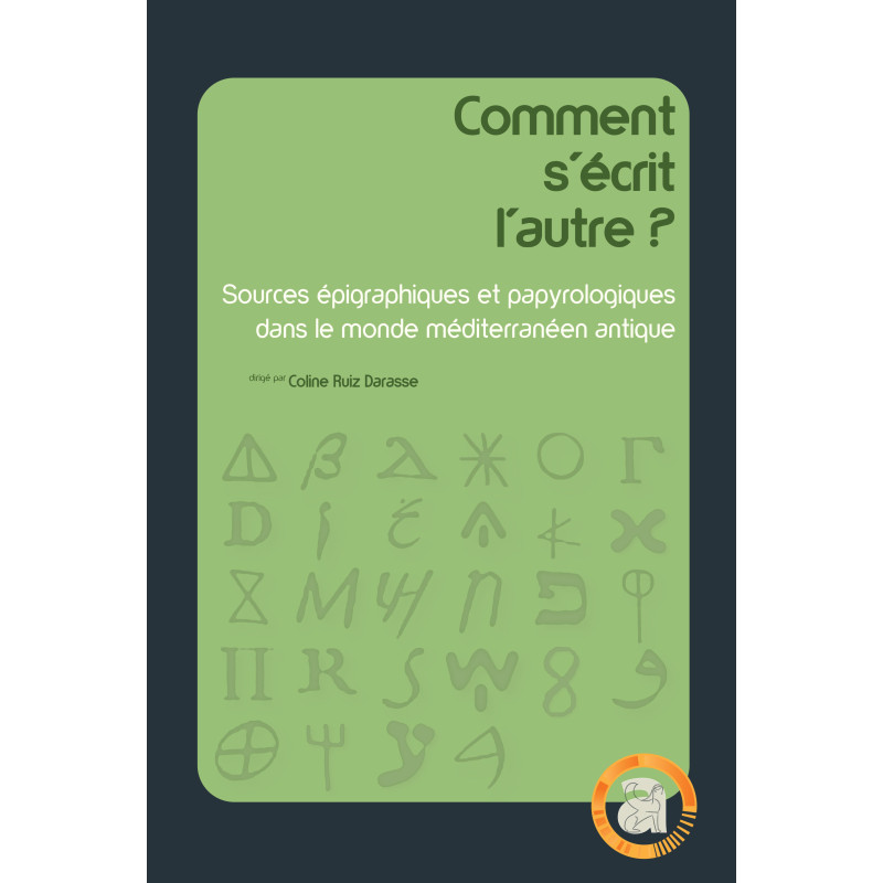 Comment s'écrit l'autre ? Sources épigraphiques et papyrologiques dans le monde méditerranéen antique