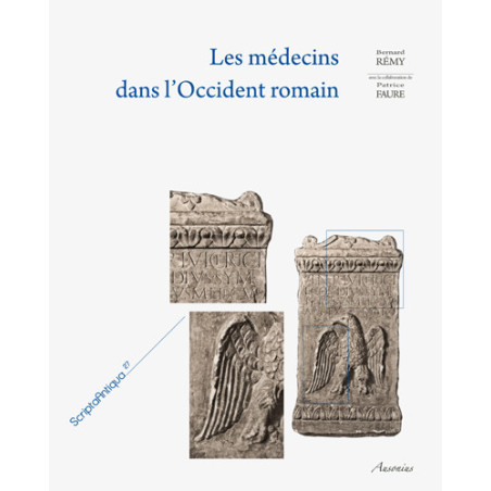 Les médecins dans l'Occident romain : Péninsule Ibérique, Bretagne, Gaules, Germanies