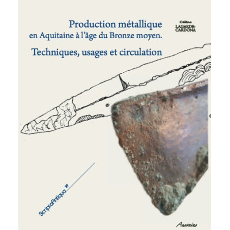 Production métallique en Aquitaine à l'âge du Bronze moyen. Techniques, usages et circulation
