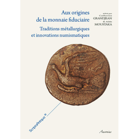 Aux origines de la monnaie fiduciaire. Traditions métallurgiques et innovations numismatiques