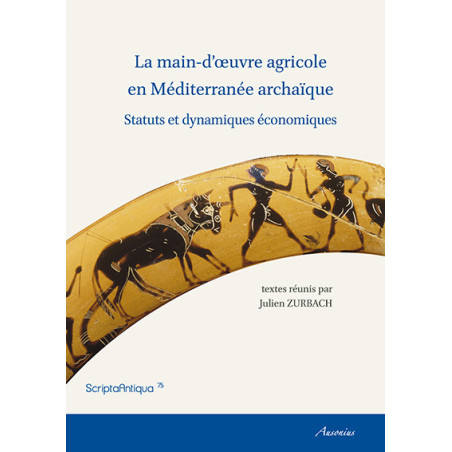 La main d'œuvre agricole en Méditerranée archaïque. Statuts et dynamiques économiques