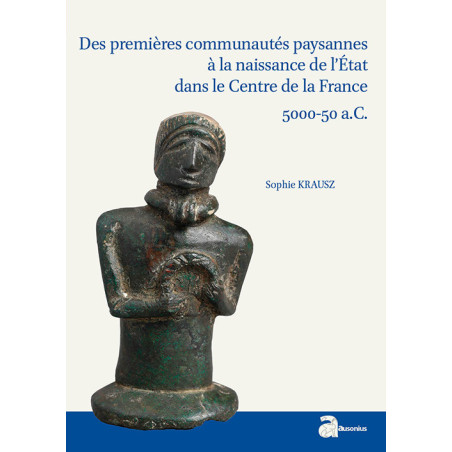 Des premières communautés paysannes à la naissance de l’État dans le Centre de la France : 5000-50 a.C.