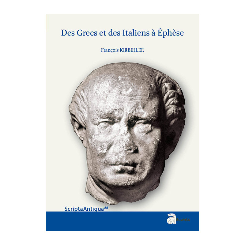 Des Grecs et des Italiens à Éphèse. Histoire d’une intégration croisée (133 a.C.-48 p.C.)