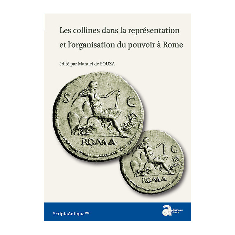 Les collines dans la représentation et l’organisation du pouvoir à Rome