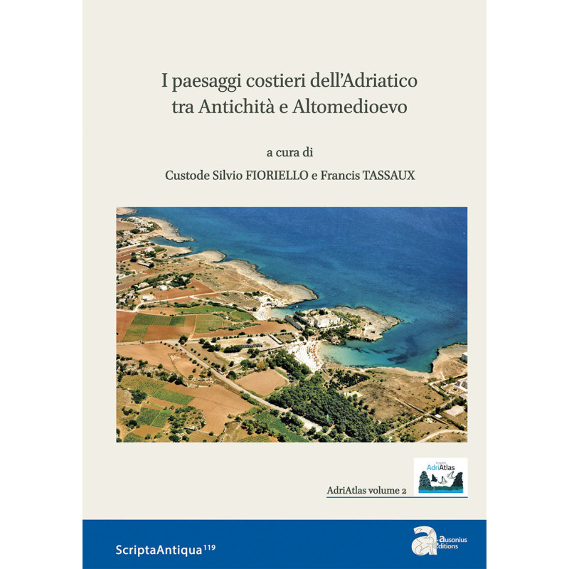 I paesaggi costieri dell’Adriatico tra Antichità e Altomedioevo. Atti della Tavola Rotonda di Bari (22-23 maggio 2017)