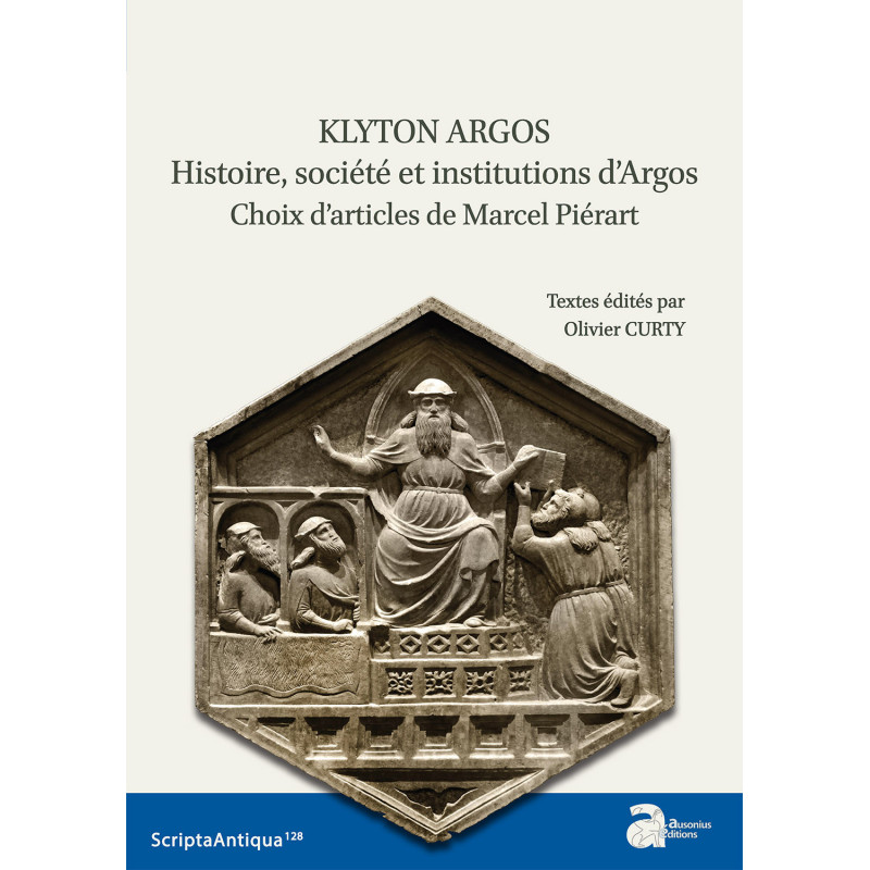 KLYTON ARGOS. Histoire, société et institutions d'Argos. Choix d'articles de Marcel Piérart