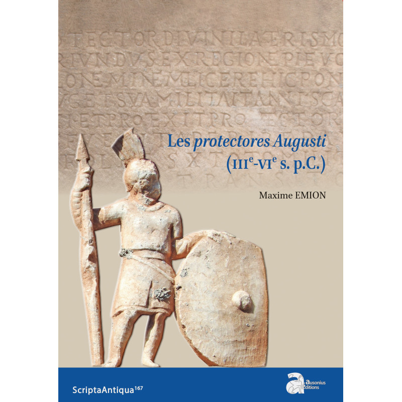 Les protectores Augusti (IIIe-VIe s. a.C.)