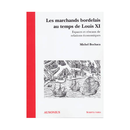 Les marchands bordelais au temps de Louis XI