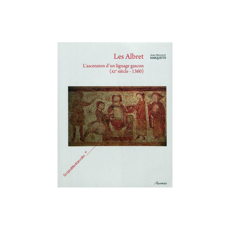Les Albret : l'ascension d'un lignage gascon, XIe siècle-1360
