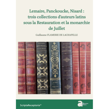 Lemaire, Panckoucke, Nisard : trois collections d’auteurs latins sous la Restauration et la monarchie de Juillet