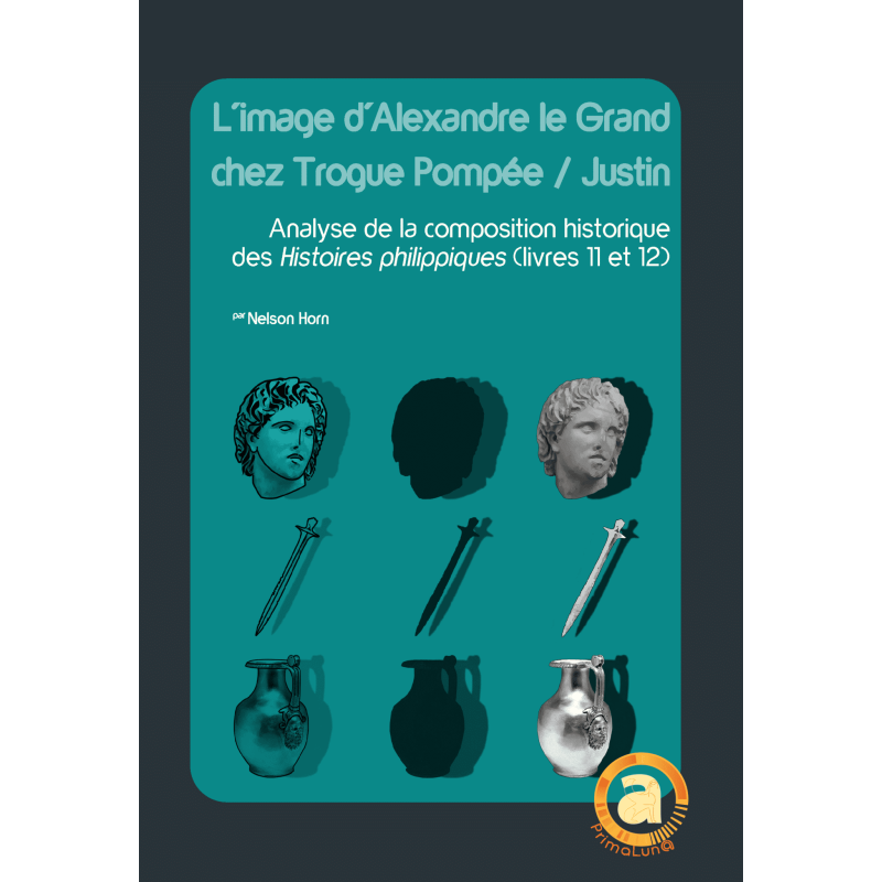 L’image d’Alexandre le Grand chez Trogue Pompée / Justin
