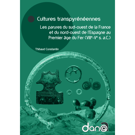 Cultures transpyrénéennes. Les parures du sud-ouest de la France et du nord-ouest de l’Espagne au Premier âge du Fer (VIIIe-Ve s