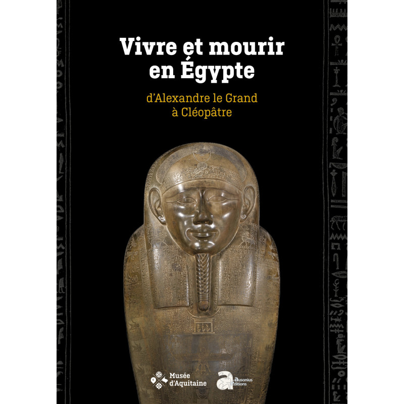 Vivre et mourir en Égypte, d’Alexandre le Grand à Cléopâtre