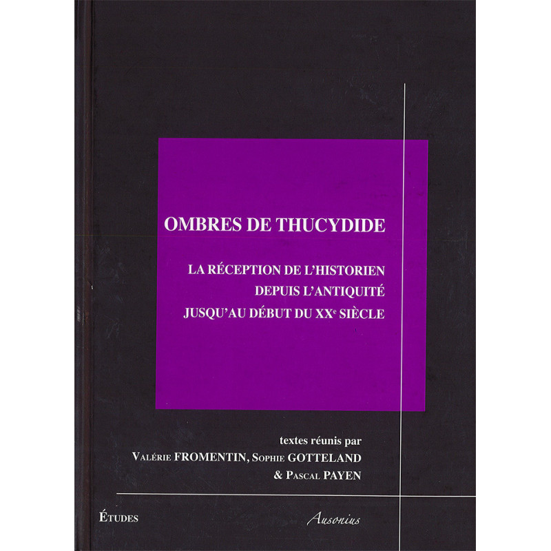 Ombres de Thucydide : la réception de l'historien depuis l'Antiquité jusqu'au début du XXe siècle : actes des colloques de Borde