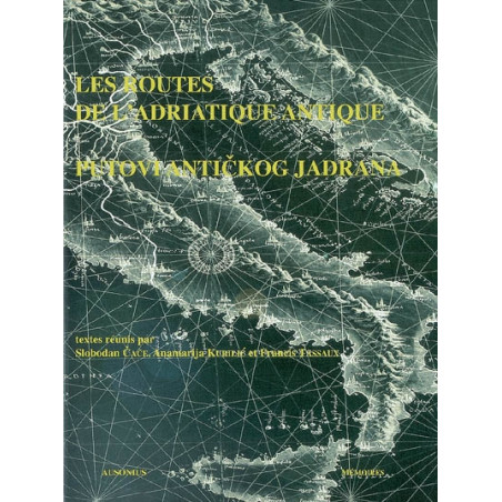 Les routes de l'Adriatique antique : géographie et économie : actes de la Table ronde du 18 au 22 septembre 2001, Zadar Putovi a