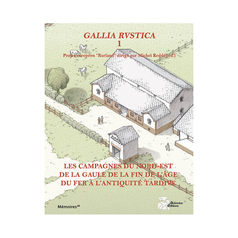 Gallia rustica I. Les campagnes du nord-est de la Gaule, de la fin de l’âge du Fer à l’Antiquité tardive (Annexes à télécharger