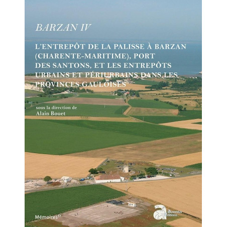 Barzan IV. L’entrepôt de la palisse à barzan (charente-maritime), port des santons, et les entrepôts urbains et périurbains dans