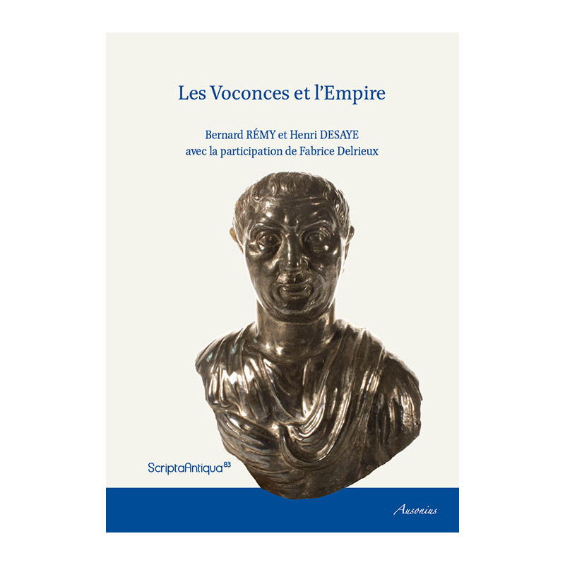 Les Voconces et l’Empire. Attestations épigraphiques et littéraires de l’activité des Voconces en dehors de leur cité (Républiqu