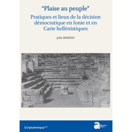 “Plaise au peuple”. Pratique et lieux de la décision démocratique en Ionie et en Carie hellénistiques