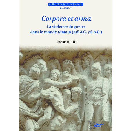 Corpora et arma. La violence de guerre dans le monde romain (218 a.C.-96 p.C.)
