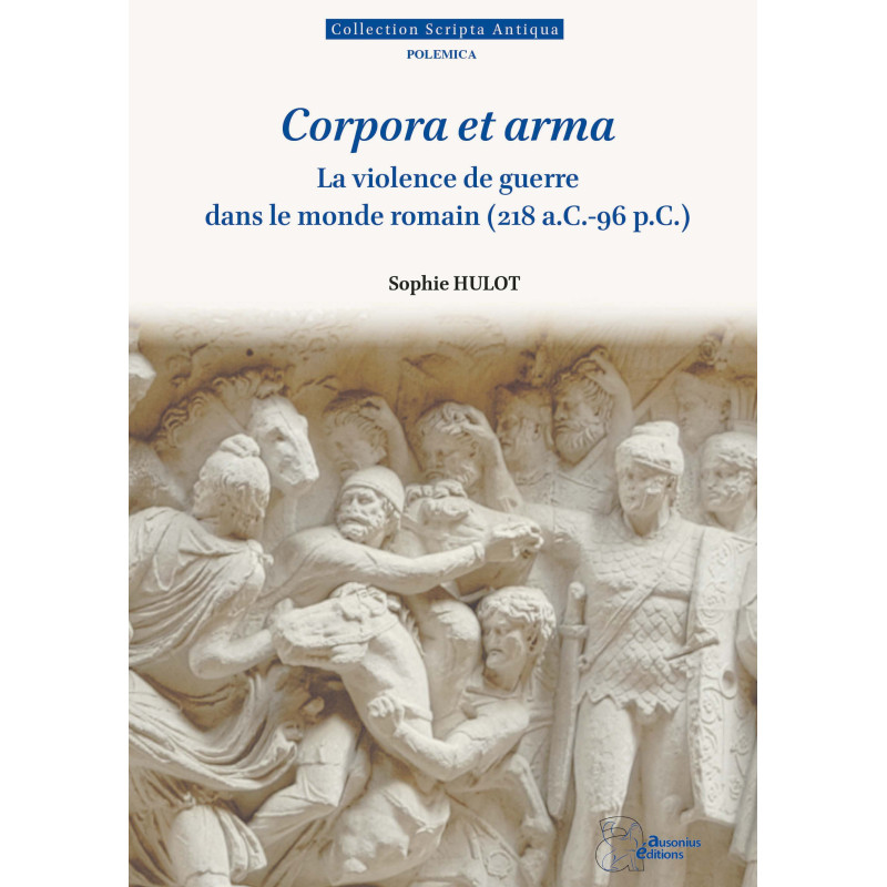 Corpora et arma. La violence de guerre dans le monde romain (218 a.C.-96 p.C.)